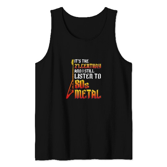 Funny Guitar I Still Listen To 80s Heavy Metal Guitar Music Metalhead 21 Tank Tops