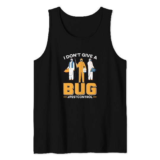 I Dont Give A Bug Exterminator Pest Control Tank Tops