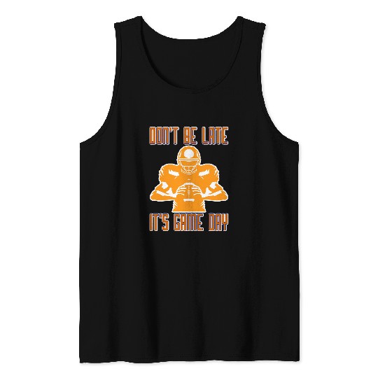 Sport American Football Dont Be Late Its Game Day Football Tank Tops