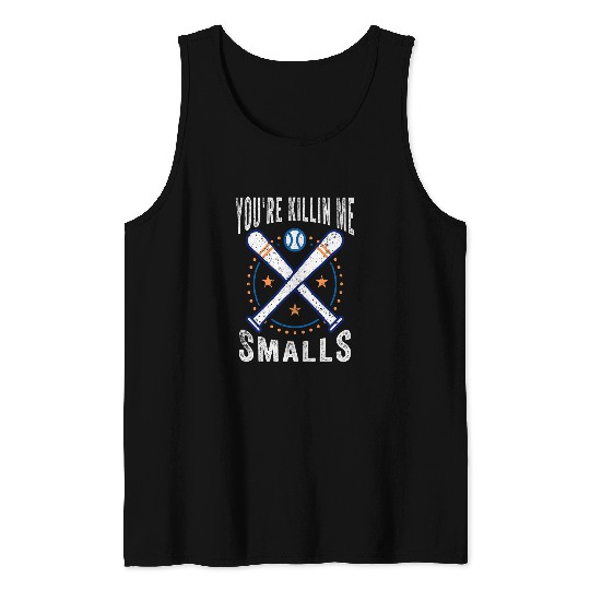 Sport Baseball Youre Killin Me Smalls Baseball Lover Softball Fan Tank Tops