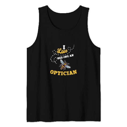 I Love BeeIng An Optician Honey Bee Job Profession Tank Tops