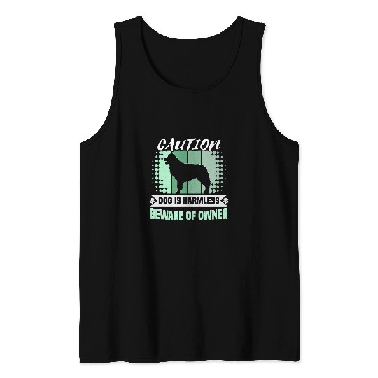 Caution dog is harmless beware of owner Australian Shepherd Tank Tops