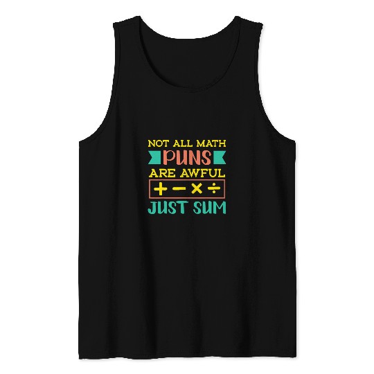 Funny Mathematics Nerds Just Sum Math Teacher Pun Tank Tops