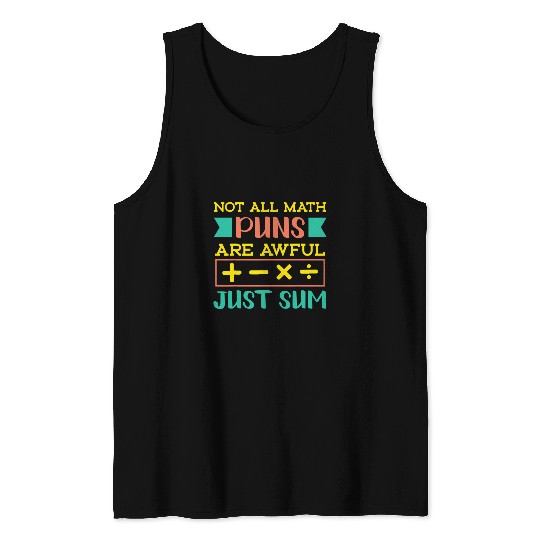 Funny Mathematics Nerds Just Sum Math Teacher Pun Tank Tops