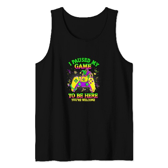I Paused My Game To Be Here Youre Welcome Funny Mardi Gras 2 Tank Tops