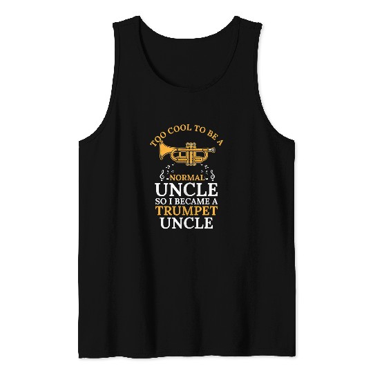 Funny Trumpet too cool to trumpet uncle trumpets Tank Tops