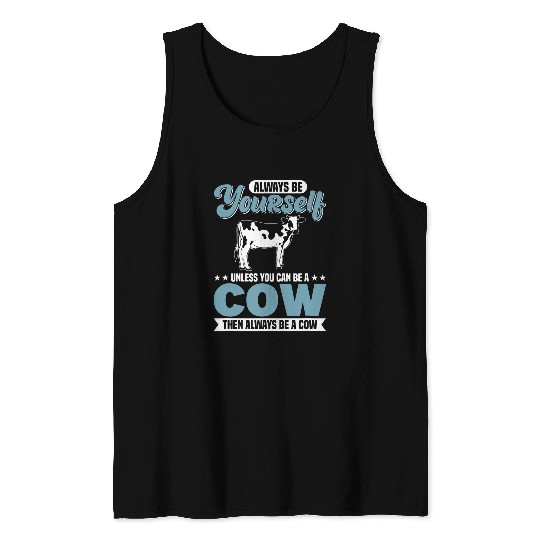 Cow Lover Always Be Yourself Unless You Can Be A Cow Tank Tops