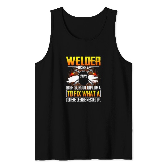 Funny Jobs Welder Using A High School Diploma O Fix What Tank Tops