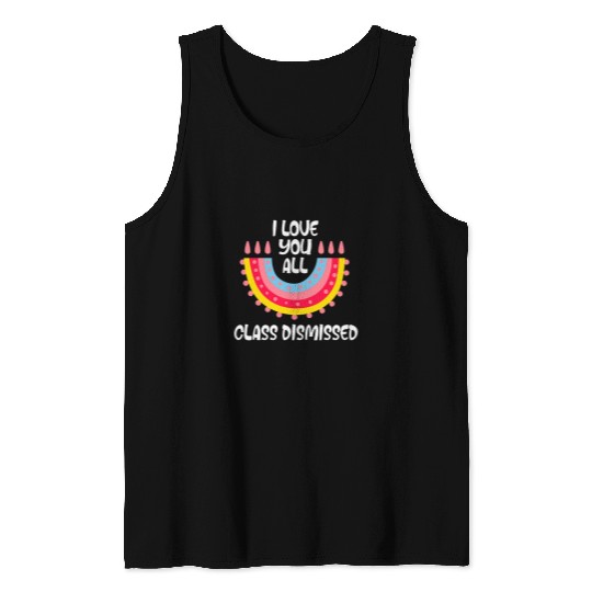 Happy Last Day Of School Teacher Student Class Dismissed 1 Tank Tops
