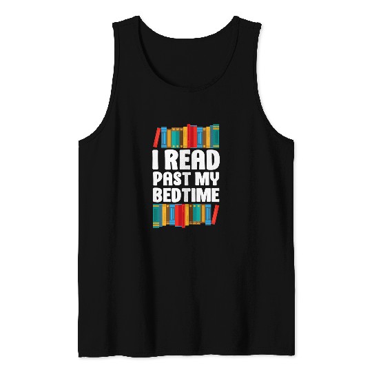 Reading Teacher Book Reader Student I Read Past My Bedtime Tank Tops