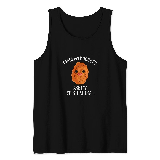 Chicken Nuggets Are My Spirit Animal Food lover Tank Tops