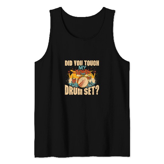 Drums Drummer Did You Touch My Drum Set Percussion Drumming Drummer 2 Drums Tank Tops