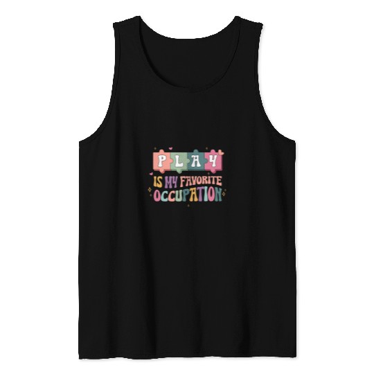 Funny Occupational Therapy Play Is My Favorite Occupation Tank Tops