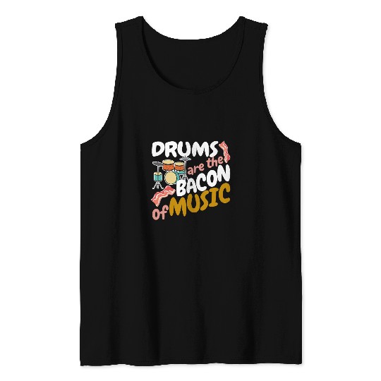 Funny Drummer s Are The Bacon Of Music 2Favorite Musical Instrument Tank Tops