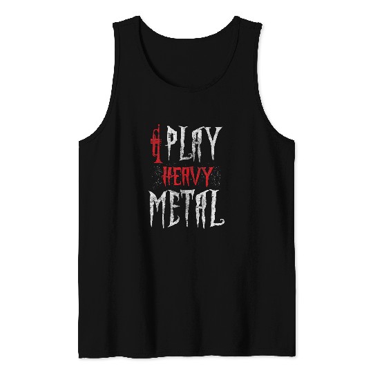 Funny Trumpet I Play Heavy Metal Marching Band Player Tank Tops