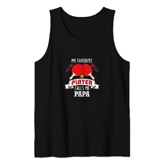 Sport Ping Pong Mens My Favorite Ping Pong Player Calls Me Papa Fathers Day Tank Tops