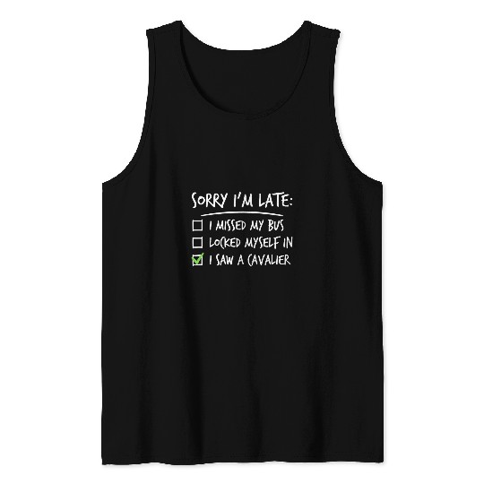 Cavalier Pet Sorry Im Late Cavalier King Charles Spaniel Tank Tops