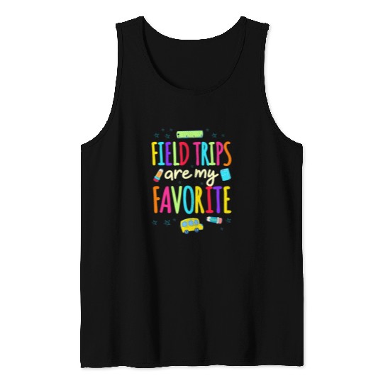 Fieldtrips Are My Favorite School University Education Tour Tank Tops