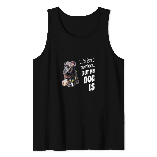 Bull Terrier Pet Stafford Bull Terrier Dog Life Isnt Perfect But My Dog Is Tank Tops