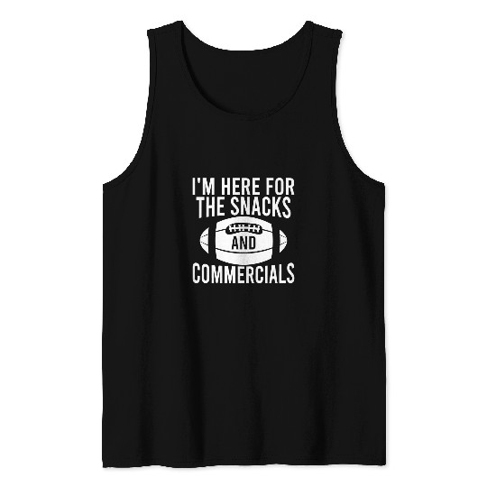 Sport American Football Gift Im Here For The Snacks And Commercials Tank Tops