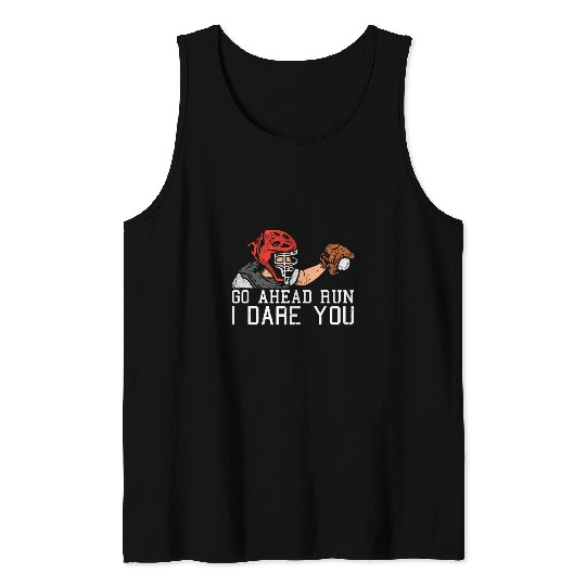 Sport Baseball Catcher Go Ahead Run I Dare You Softball Quote Tank Tops
