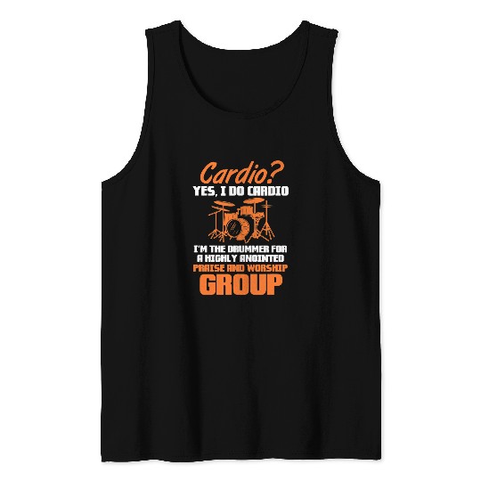 Funny Drummer Funny Cardio Yes I Do Cardio Im The Tank Tops