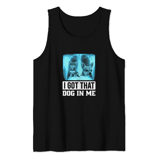 Chihuahua Pet I Got that Dog in Me Xray Chihuahua Tank Tops
