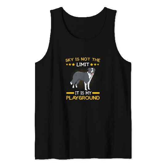 Border Collie Pet Sky is not the limit it is my playground border collie lover Tank Tops