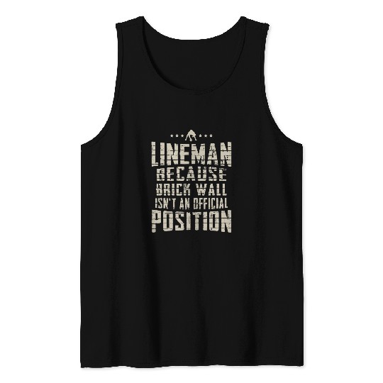 Sport American Football Brick Wall Isnt An Official Position For A Football Lineman Tank Tops