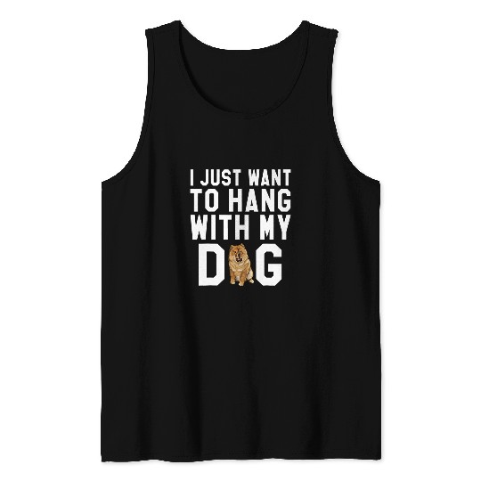 Chow Chow Pet I Just Want To Hang With My Chow Chow Tank Tops