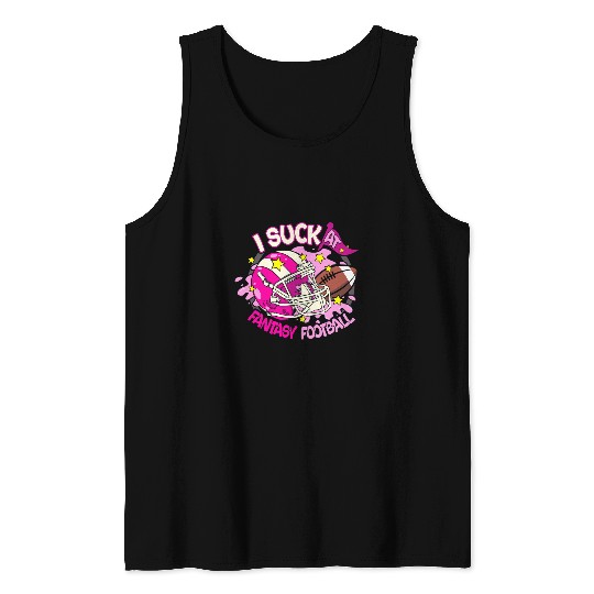 Sport American Football Funny I Suck at Fantasy Football Girly Helmet Men Women Tank Tops