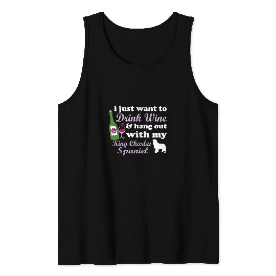 Cavalier King Charles Spaniel Pet I Just Want Drink Wines Hang Out King Charles Spaniel Funny Tank Tops