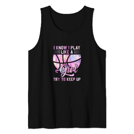 Sport Basketball I Know I Play Like A Girl Basketball Game Day Women Girls Tank Tops