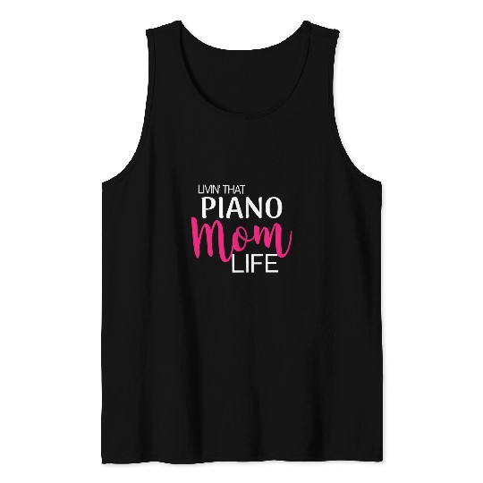 Funny Piano Music Living That Piano Mom Life Design Tank Tops