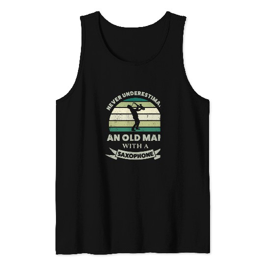Funny Saxophone Mens Old Man with a Saxophone Funny Dad Gift Tank Tops