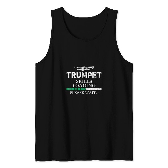 Funny Trumpet Player vintages Trumpet Skills Loading Please Wait Tank Tops