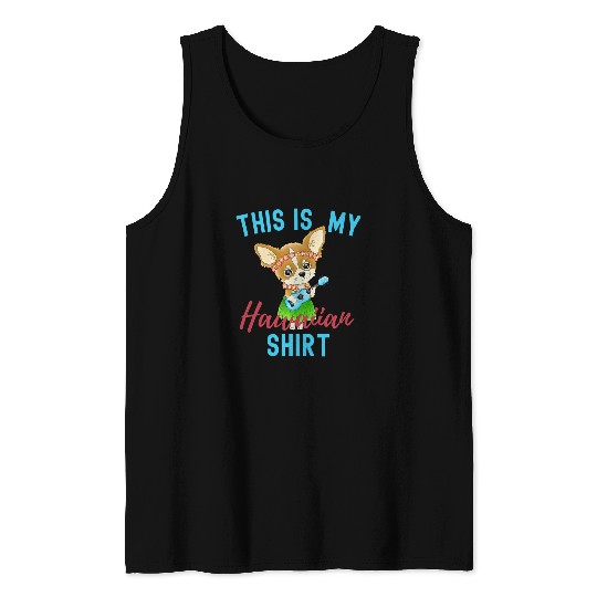 Chihuahua Pet Hawaiian Halloween Chihuahua This Is My Hawaiian Tank Tops