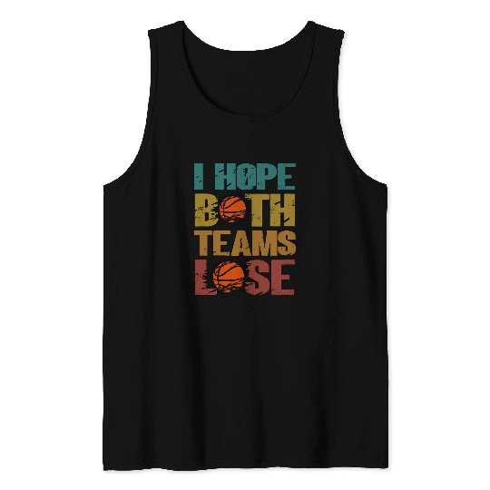 Sport Basketball I Hope Both Teams Lose Funny Sport Joke basketball. Tank Tops