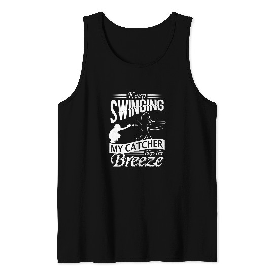Sport Baseball Pitcher Keep Swinging My Catcher Likes The Breeze Tank Tops