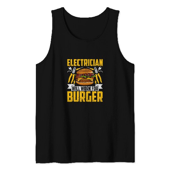 Electrician Will Work for Burger Cool Burger Lover Lineman Tank Tops