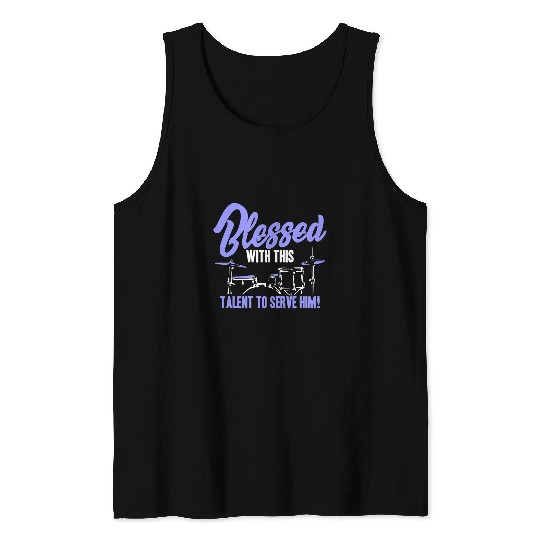 Funny Drummer Funny Drummer Quote Drums Lover Saying Blessed Tank Tops