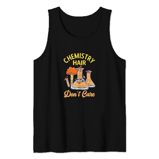 Chemistry Hair Dont Care Chemist Funny Chemistry Teacher Tank Tops