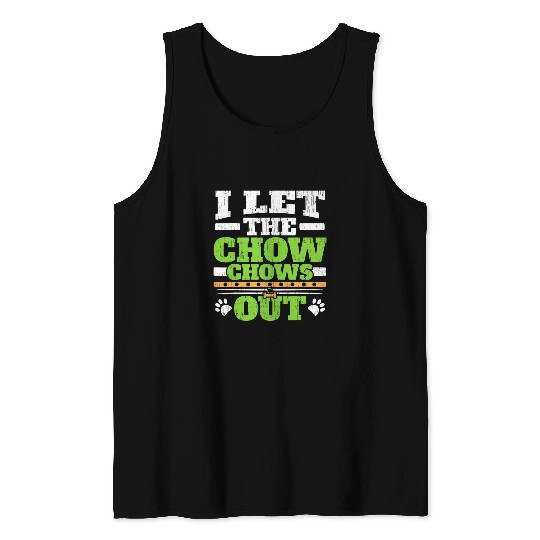 Chow Chow Pet I Let The Chow Chows Out Dog Owner Puppy Lover Paw Love Tank Tops