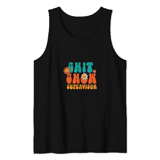 Shit Show Supervisor Manager Supervisor Tank Tops