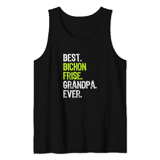 Bichon Pet Frise bests Bichon Frise Grandpa Ever Tank Tops