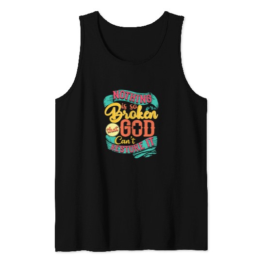 Christian Nothing Is So Broken God Cant Restore It Religious Jesus Christ Tank Tops