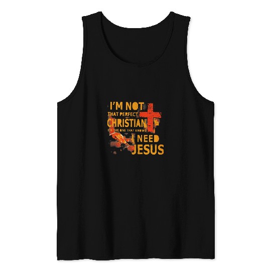 Christian Not That Perfect Christian Need Jesus Cross Bible God Christ Christ Tank Tops