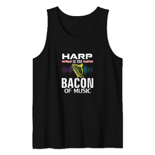 Harp is the Bacon Of Music Funny Orchestra Player Gift Tank Tops