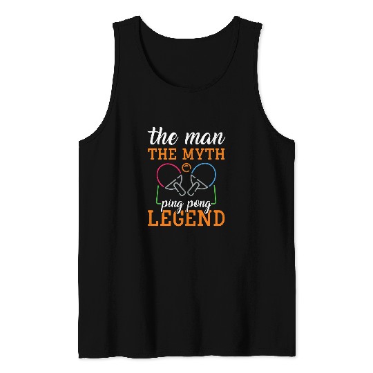 Sport Ping Pong The Man The Myth The Legend 2Table Tennis Ping Pong Player Tank Tops