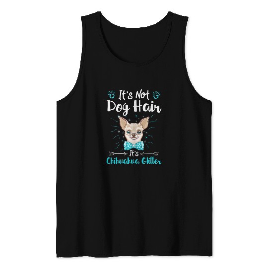 Chihuahua Pet Its Not Dog Hair Its Chihuahua Glitter 8 Tank Tops
